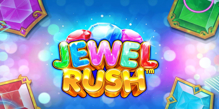 Pola Main Slot Jewel Rush Yang Sering Terlewat Pemain